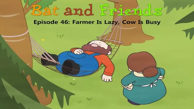 Farmer Is Lazy, Cow Is Busy
