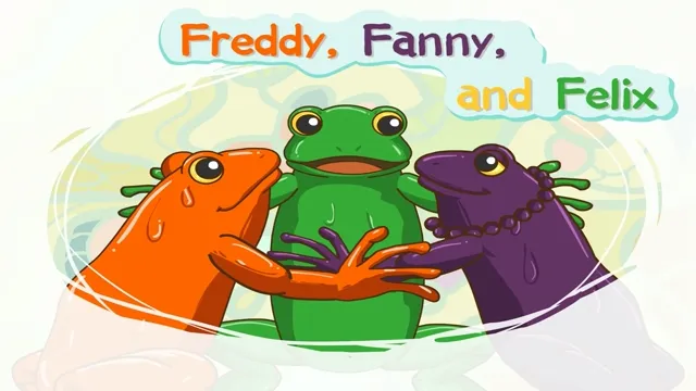 Freddy, Fanny, and Felix