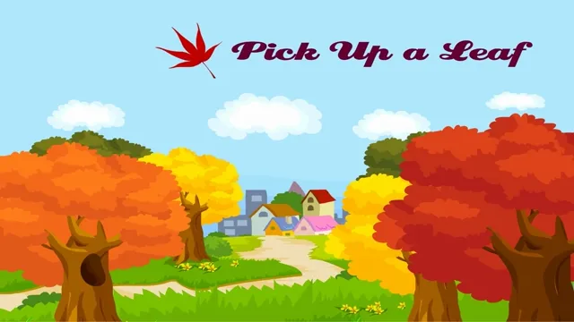 Pick Up a Leaf
