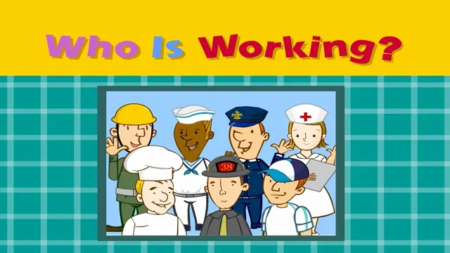 Who Is Working