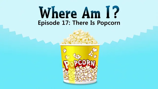 There Is Popcorn