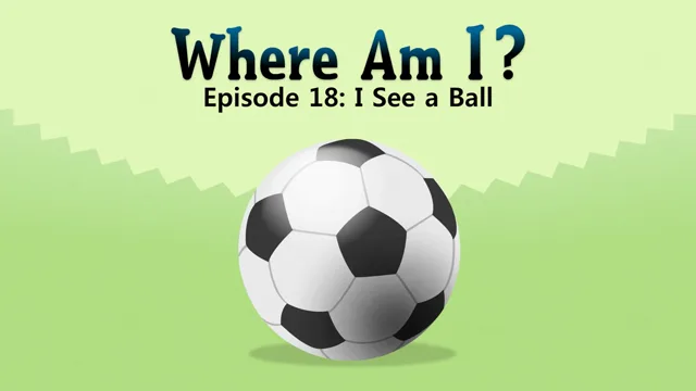 I See a Ball