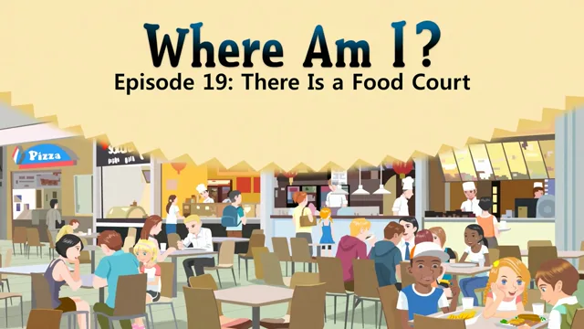 There Is a Food Court
