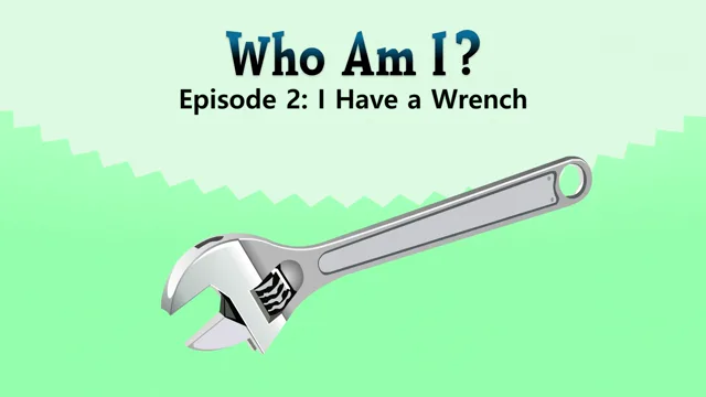 I Have a Wrench