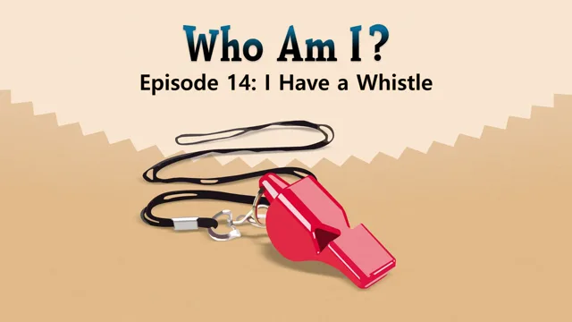 I Have a Whistle